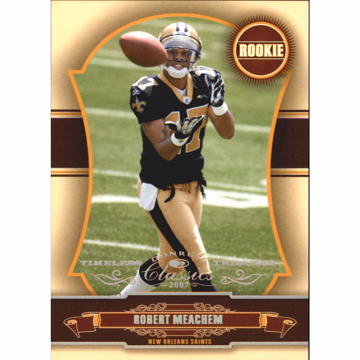 2007 Donruss Classics Timeless Tributes Bronze #175 Robert Meachem 8 2007 Donruss Classics Timeless Tributes Bronze #175 Robert Meachem