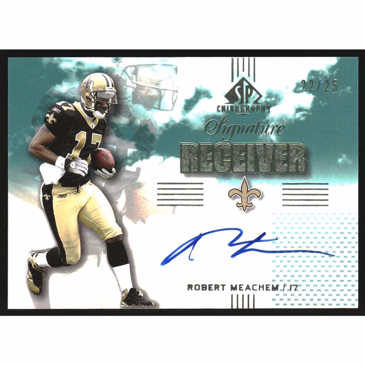 2007 SP Chirography Signature Receivers Emerald #SRRM Robert Meachem/25 8 2007 SP Chirography Signature Receivers Emerald #SRRM Robert Meachem/25
